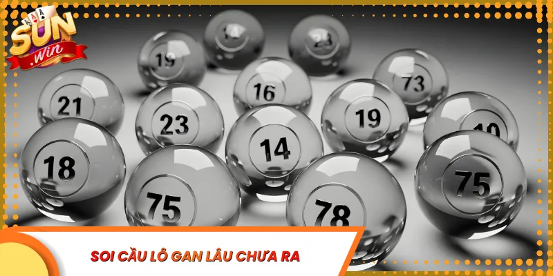 Soi cầu lô gan lâu chưa ra