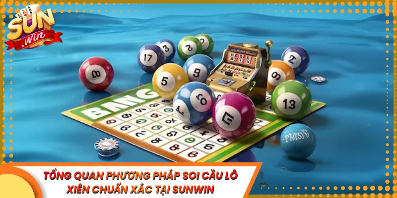 Soi Cầu Lô Xiên Chuẩn Sunwin Ghép Số Thông Minh Thắng Lớn Với Vốn Nhỏ 2 Tổng Quan Phương Pháp Soi Cầu Lô Xiên Chuẩn Xác Tại Sunwin