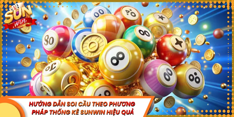 Hướng Dẫn Soi Cầu Theo Phương Pháp Thống Kê Sunwin Hiệu Quả