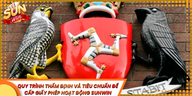 Quy trình thẩm định và tiêu chuẩn để cấp giấy phép hoạt động Sunwin