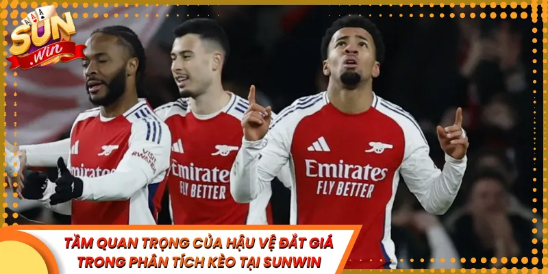 Tầm Quan Trọng Của Hậu Vệ Đắt Giá Trong Phân Tích Kèo Tại Sunwin