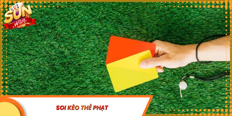 soi kèo thẻ phạt
