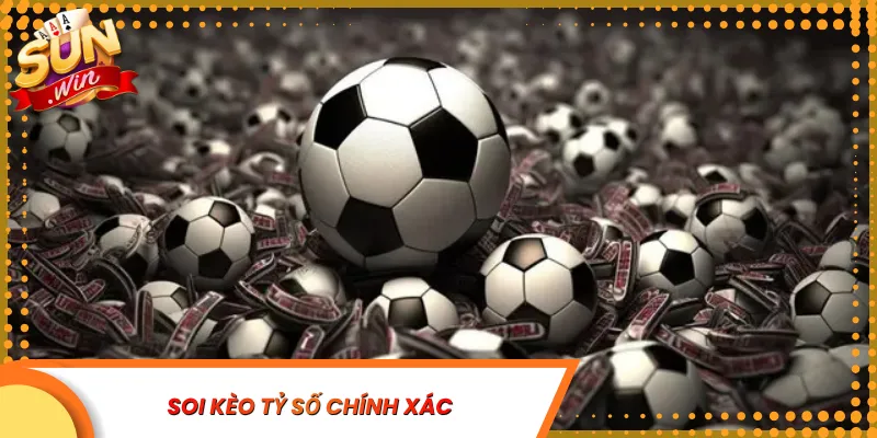 soi kèo tỷ số chính xác