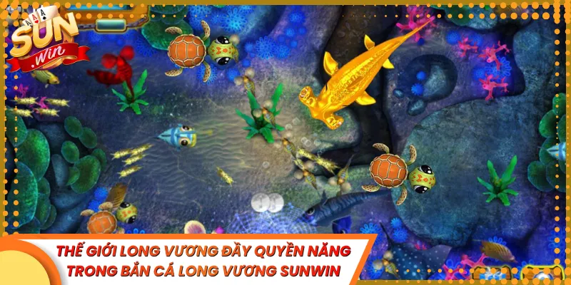 Thế Giới Long Vương Đầy Quyền Năng Trong Bắn Cá Long Vương Sunwin