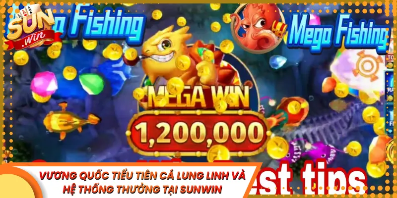 Vương Quốc Tiểu Tiên Cá Lung Linh Và Hệ Thống Thưởng Tại Sunwin