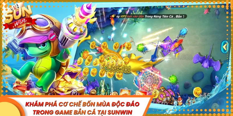 Khám Phá Cơ Chế Bốn Mùa Độc Đáo Trong Game Bắn Cá Tại Sunwin